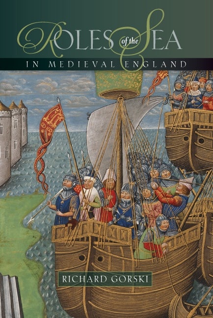 Book cover image for Roles of the Sea in Medieval England ISBN: 9781843837015